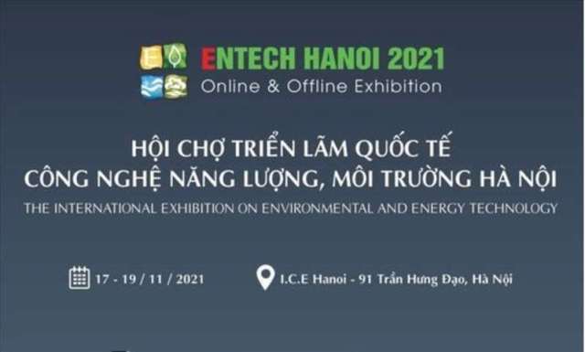 ENTECH HANOI 2021: Thúc đẩy sản xuất, tiêu dùng bền vững xanh