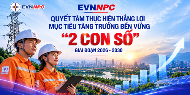 EVNNPC quyết tâm thực hiện thắng lợi mục tiêu tăng trưởng bền vững “2 con số” giai đoạn 2026-2030