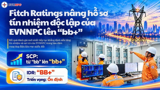 Fitch Ratings nâng hồ sơ tín nhiệm độc lập của EVNNPC lên “BB+”