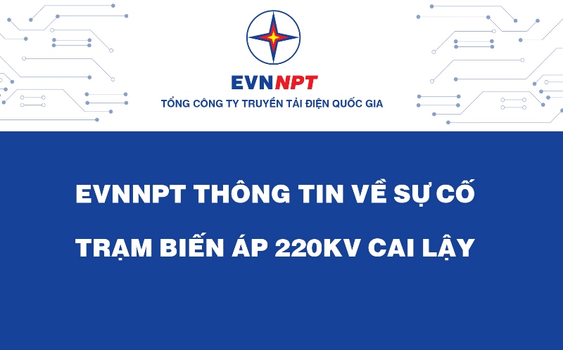 EVNNPT thông tin về sự cố Trạm biến áp 220kV Cai Lậy